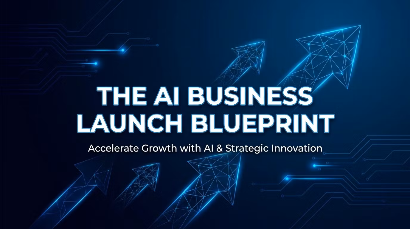 The AI Business Launch Blueprint