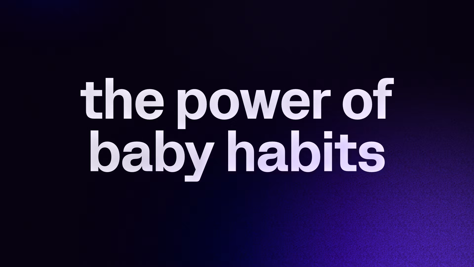 the power of baby habits 