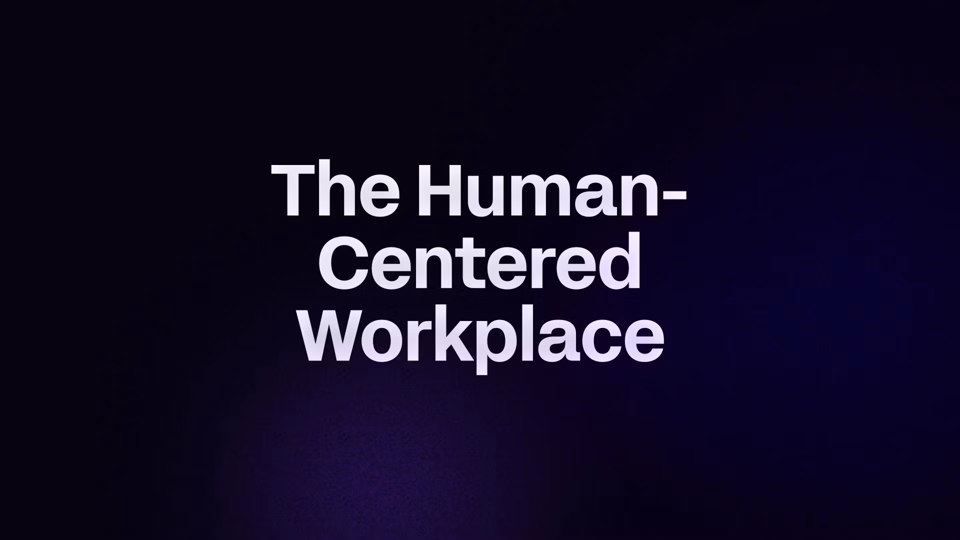 The Human-Centered Workplace