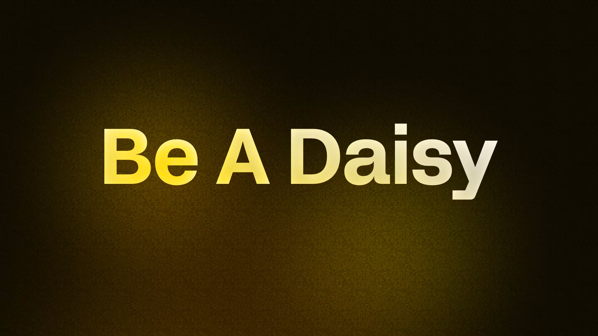 Be A Daisy