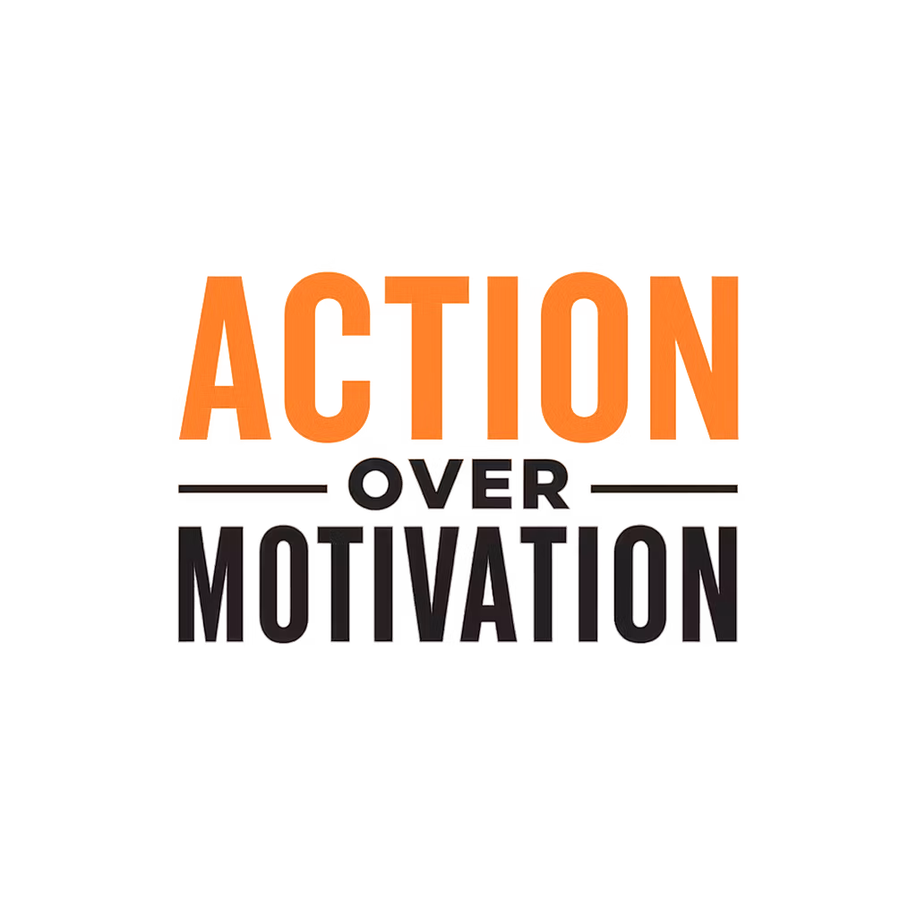 Action Over Motivation