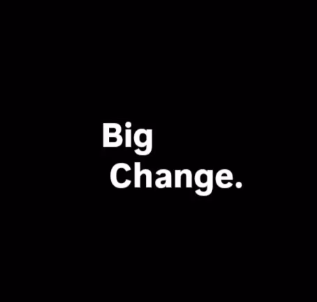 Big Change. 