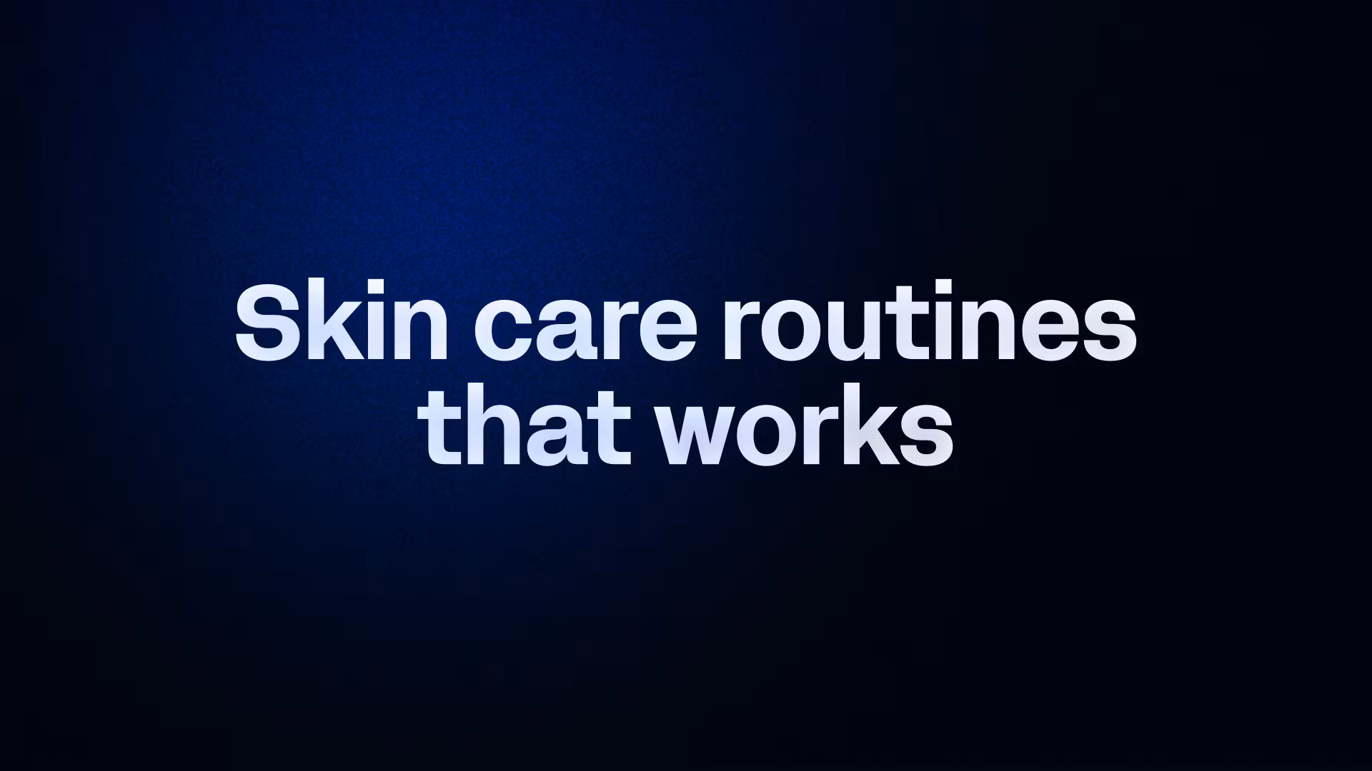 Skin care routines that works 