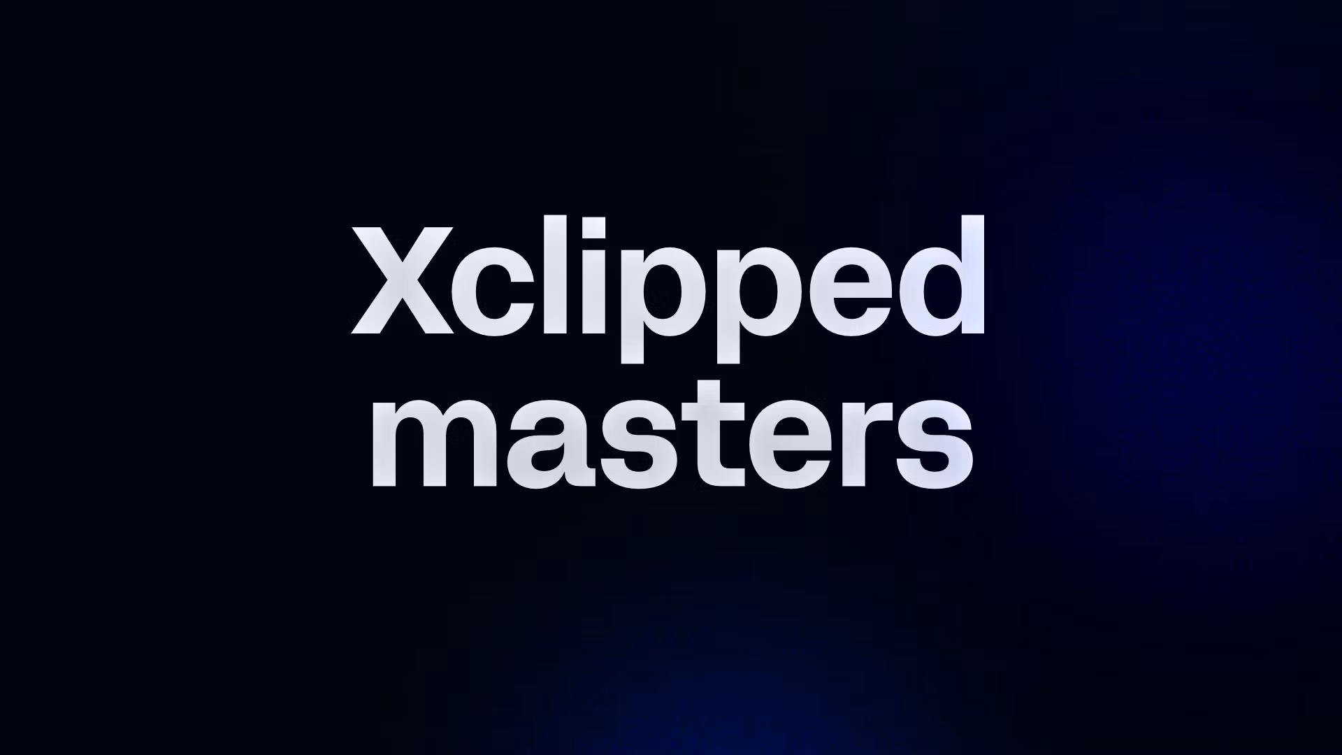 Xclipped masters