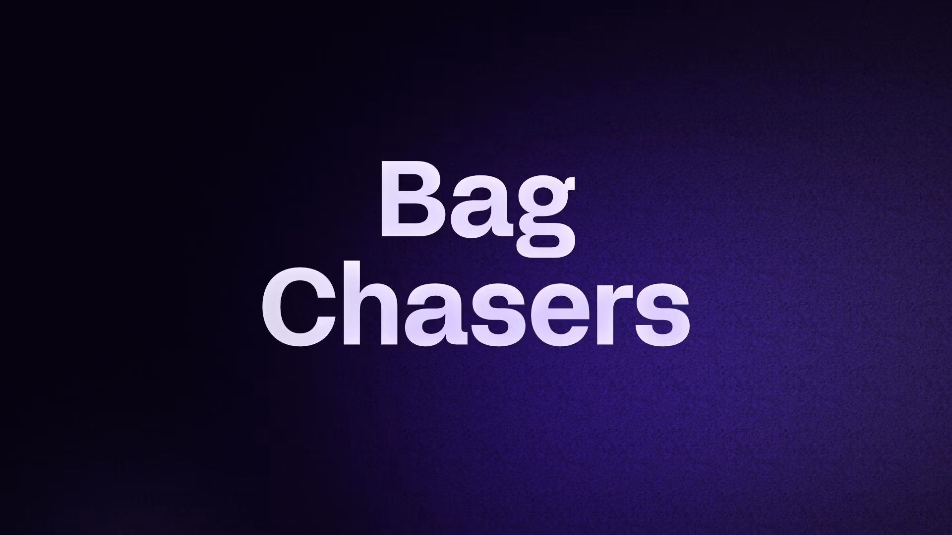 Bag Chasers 
