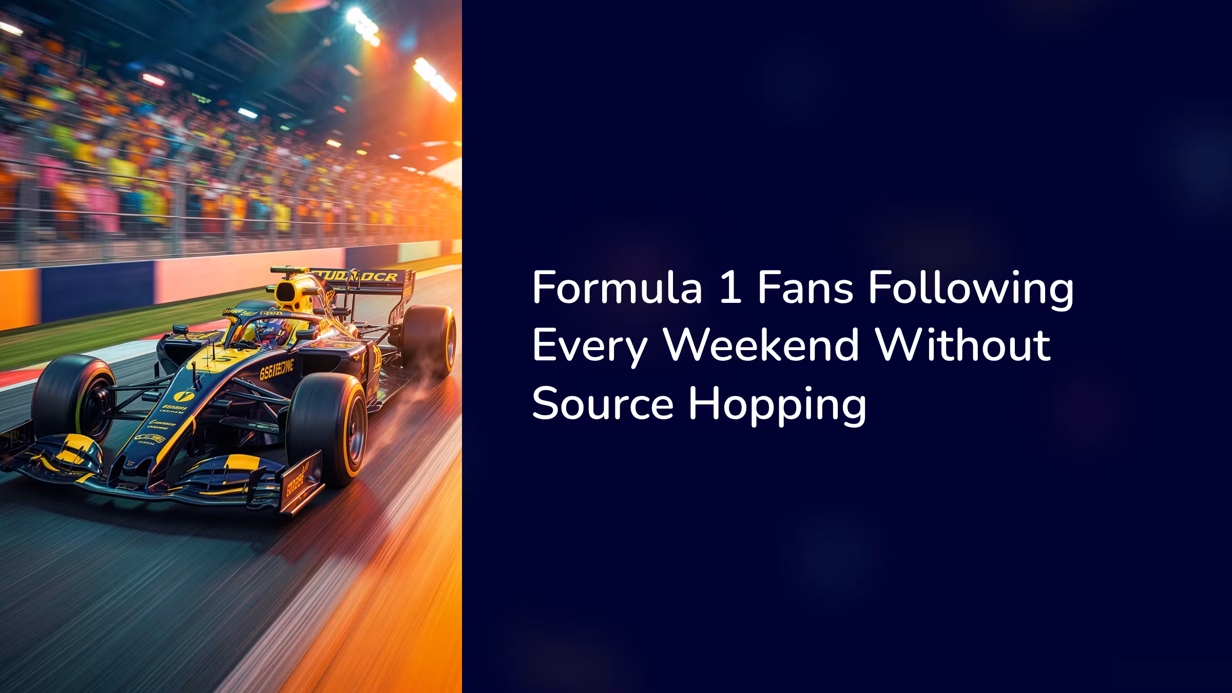 Formula 1 Fans Following Every Weekend Without Source Hopping