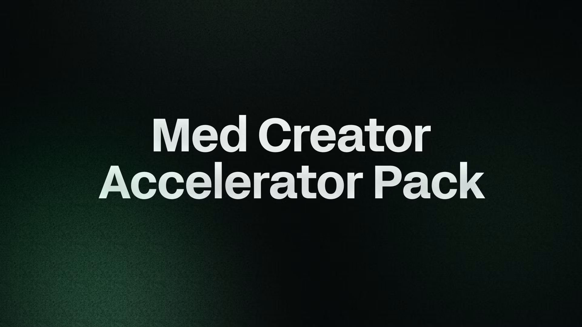 Med Creator Accelerator Pack