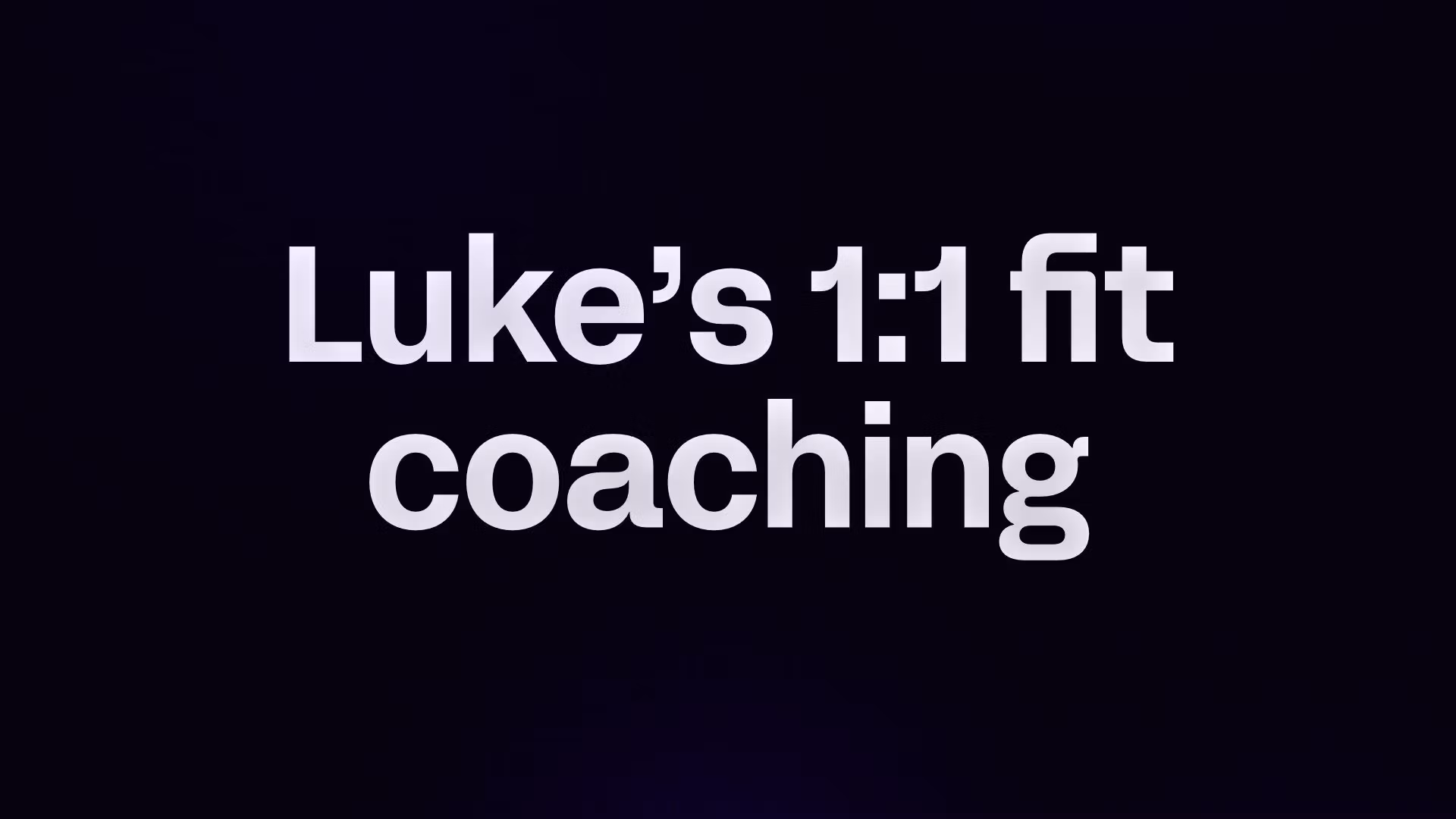 Luke’s 1:1 fit coaching 