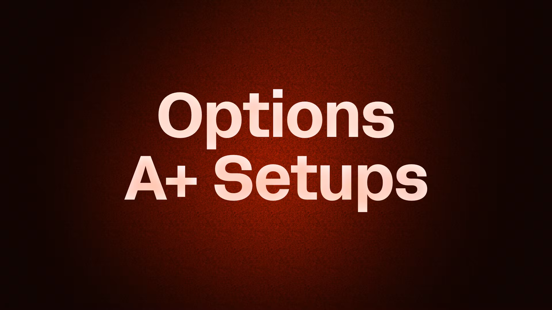 Options Trading A+ Setups