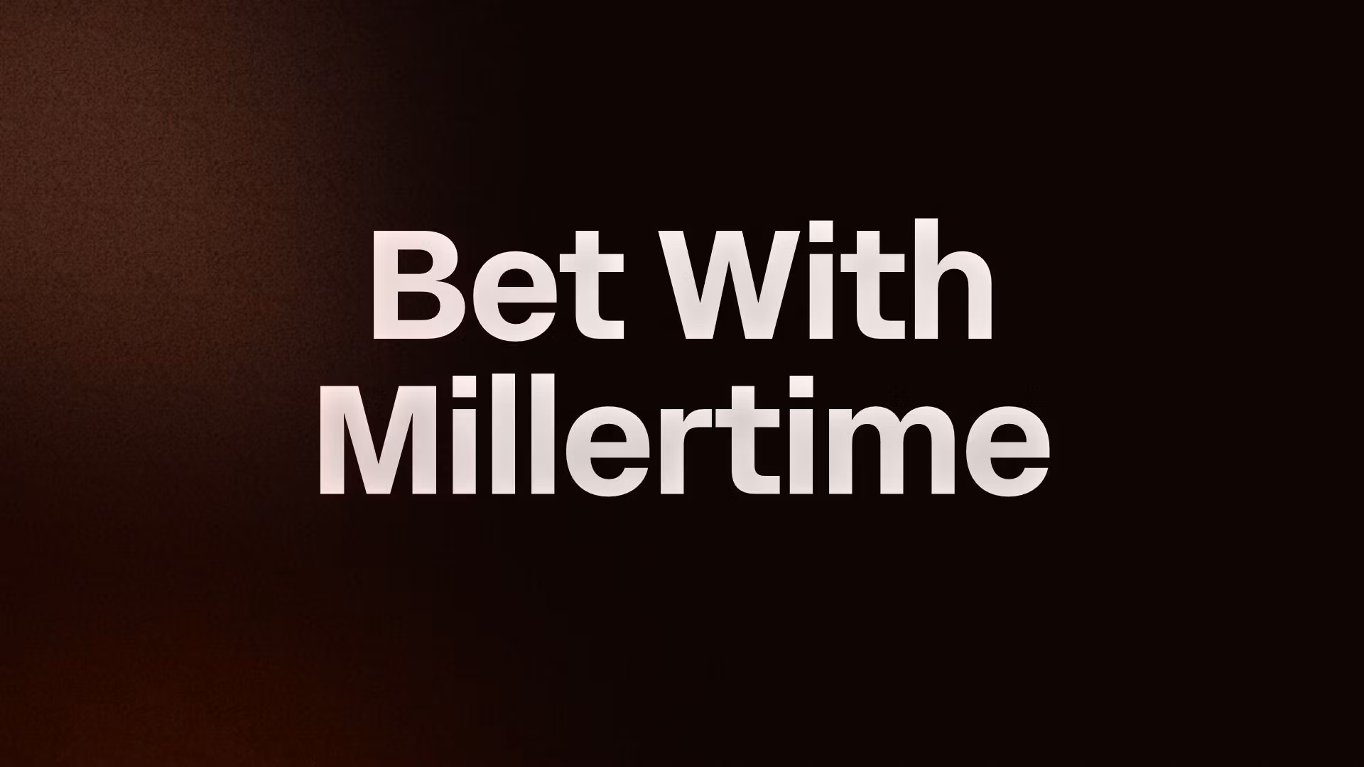 Bet With Millertime