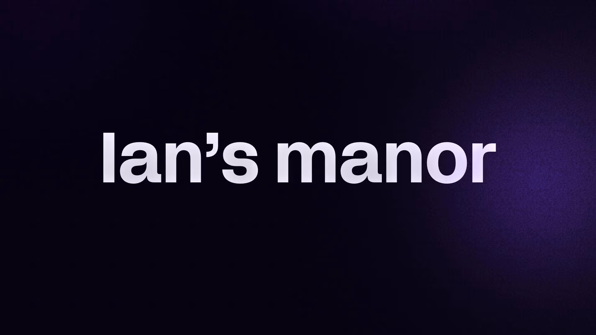 Ian’s manor 