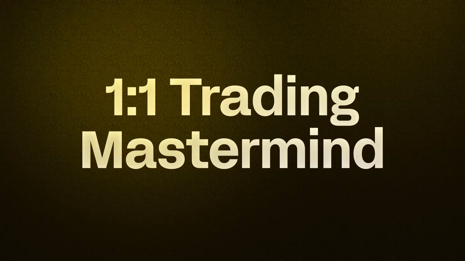 1:1 Trading Mastermind