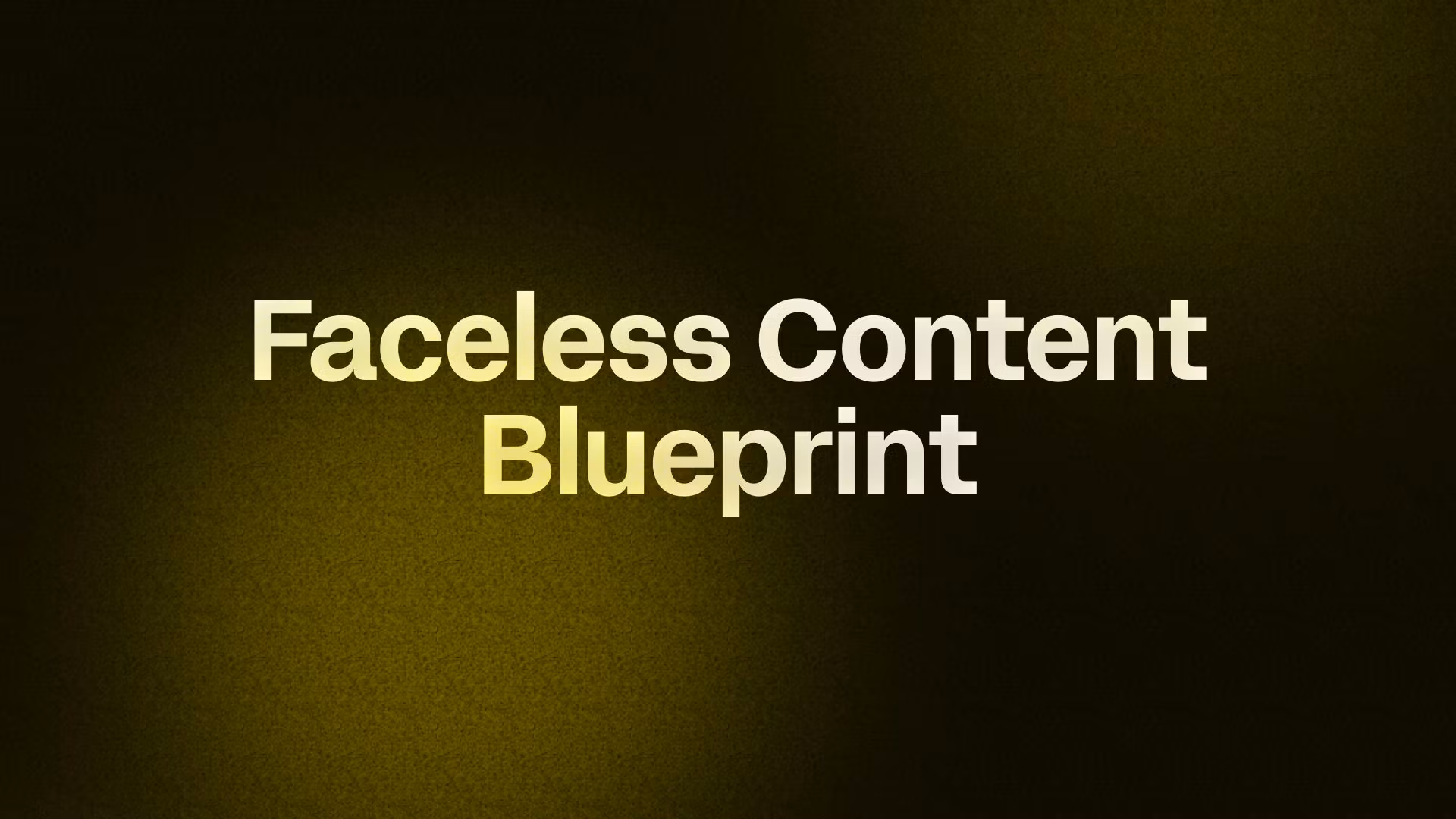 Faceless Content Blueprint