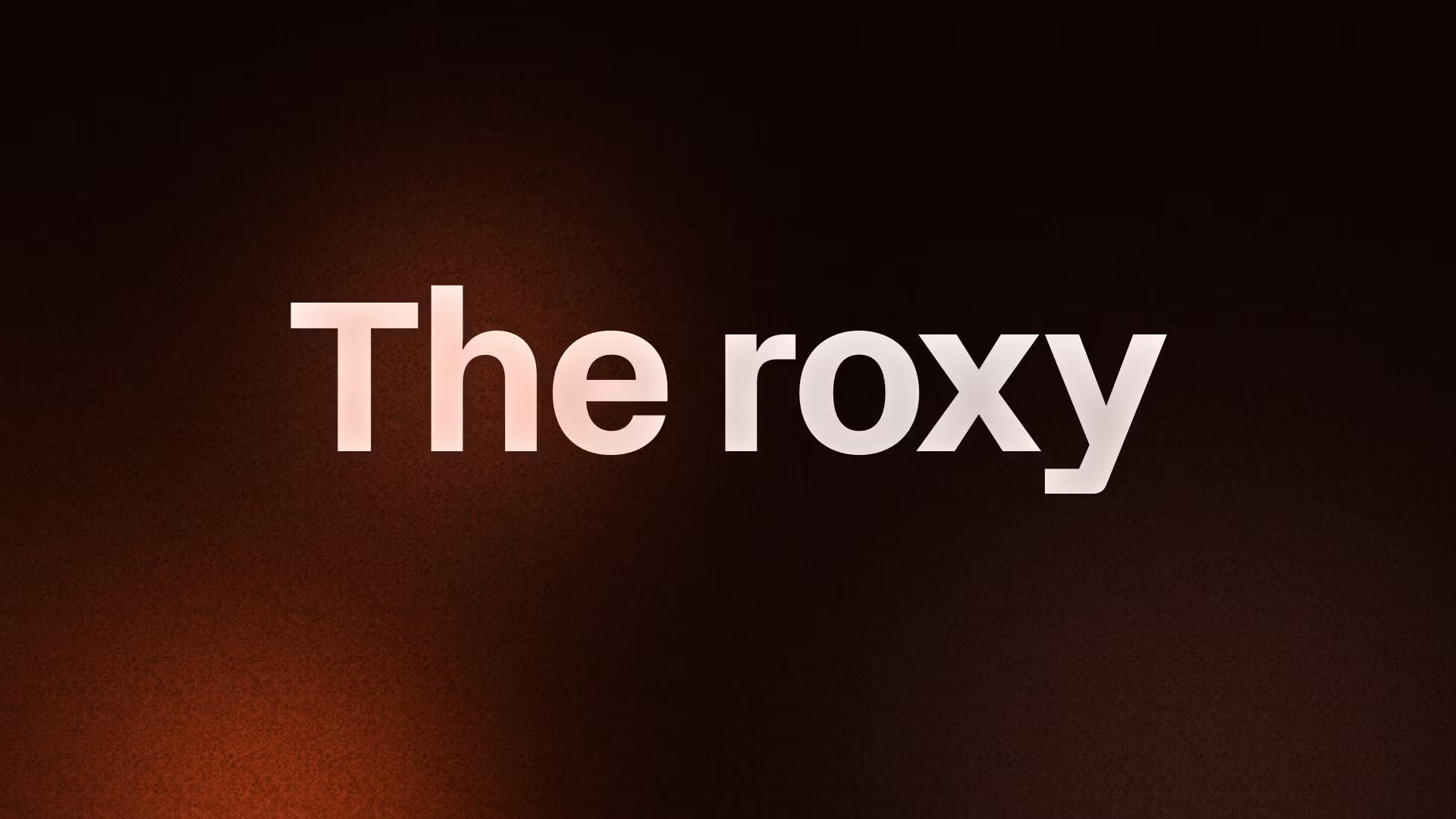 The roxy 