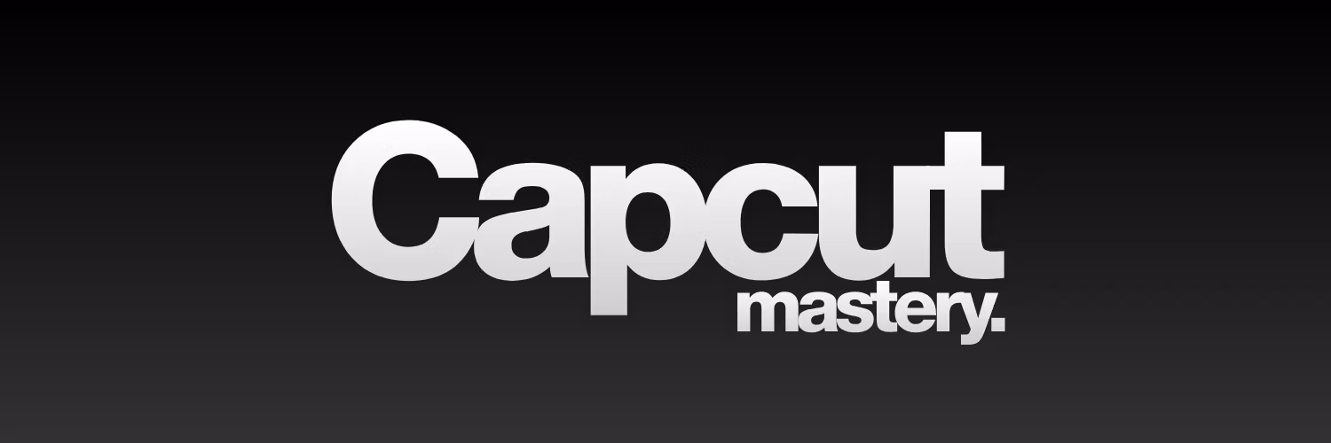 CAPCUT MASTERY