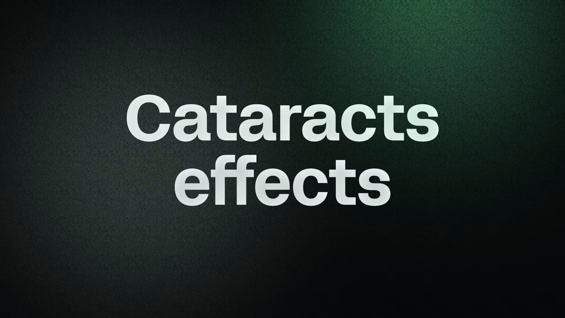Cataracts effects