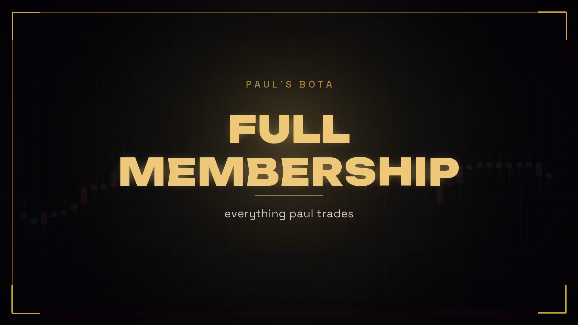 🔑 Full Membership — Everything Paul Trades