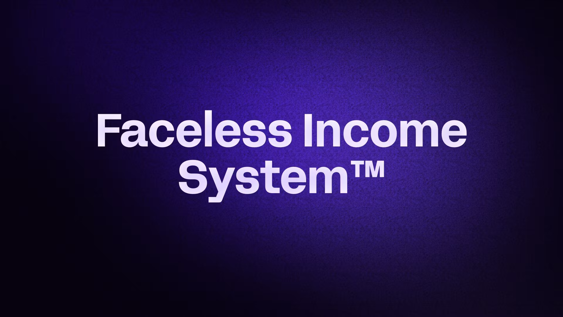 Faceless Income System™