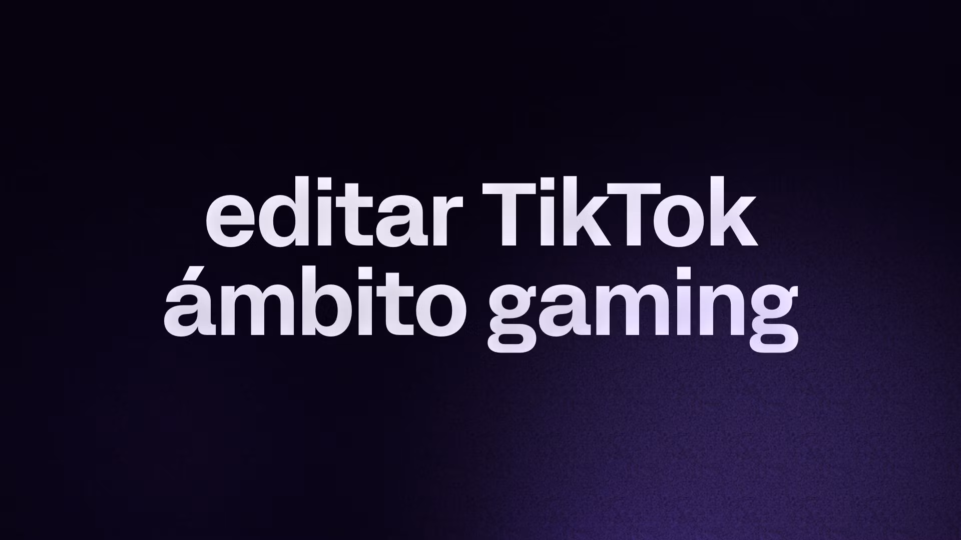 editar TikTok ámbito gaming