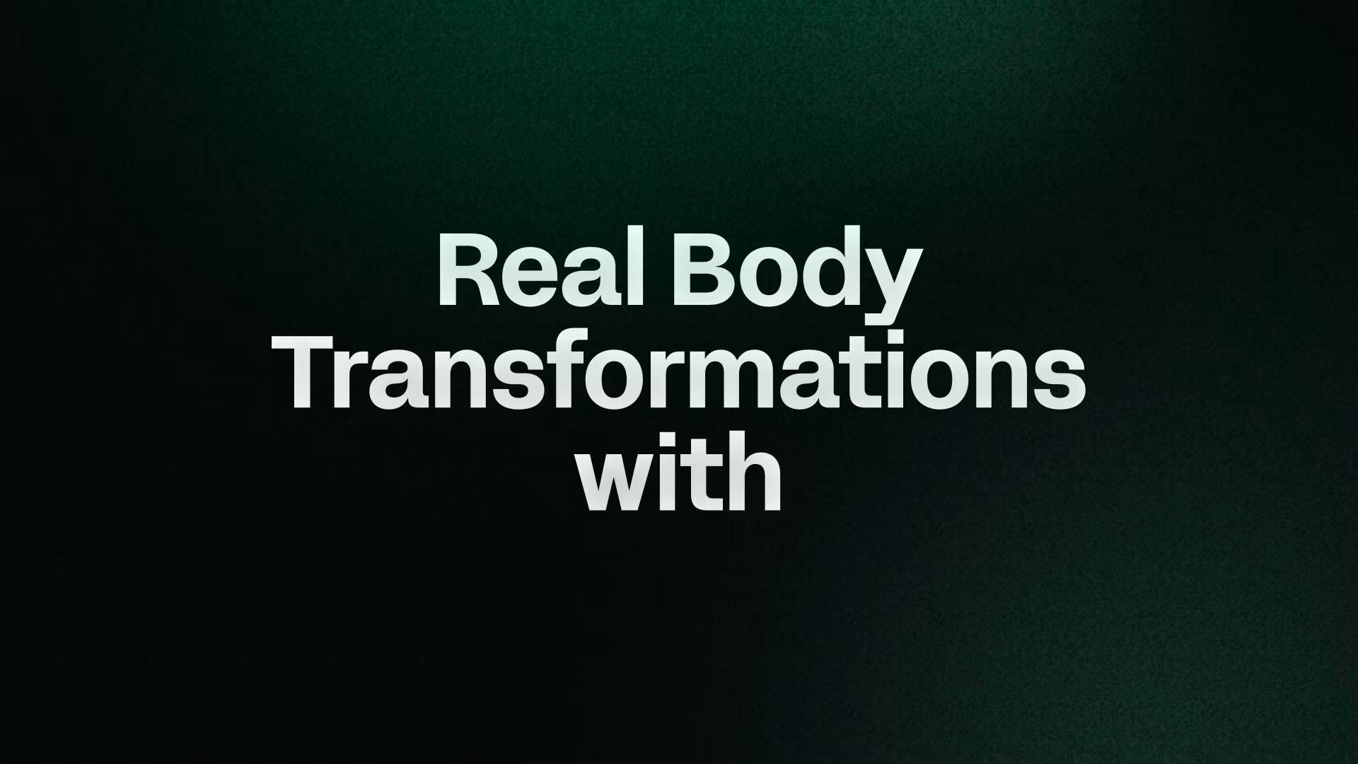 Real Body Transformations