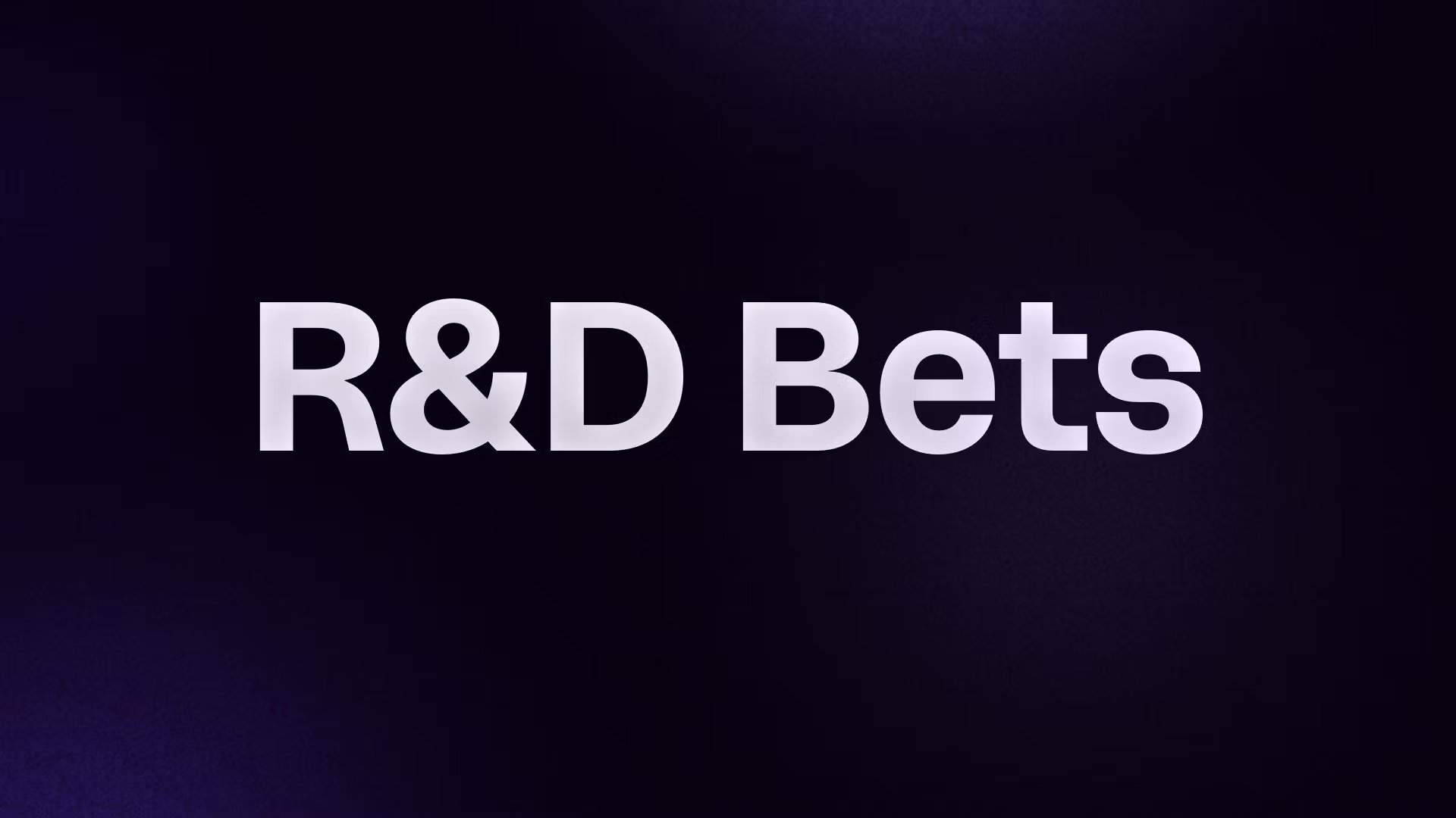 R&D Bets