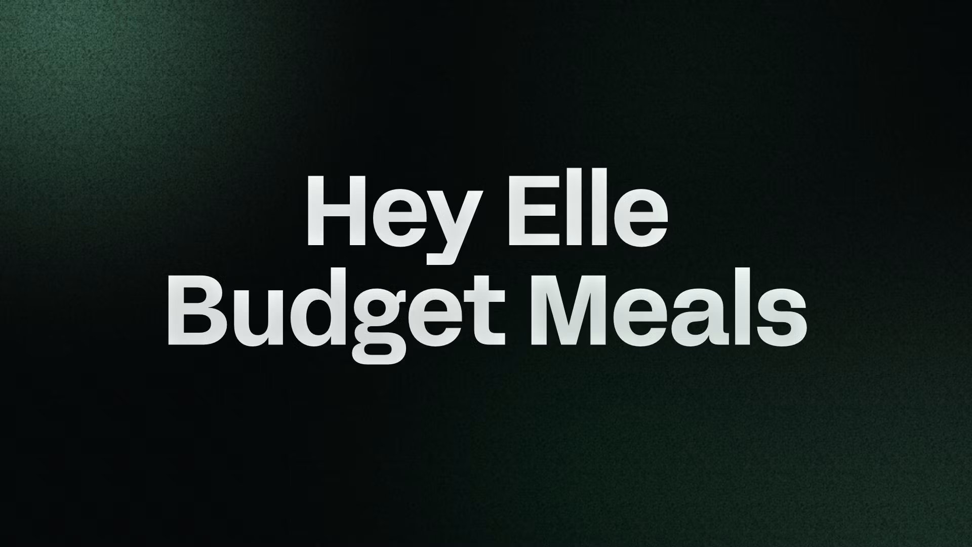 Hey Elle Budget Meals