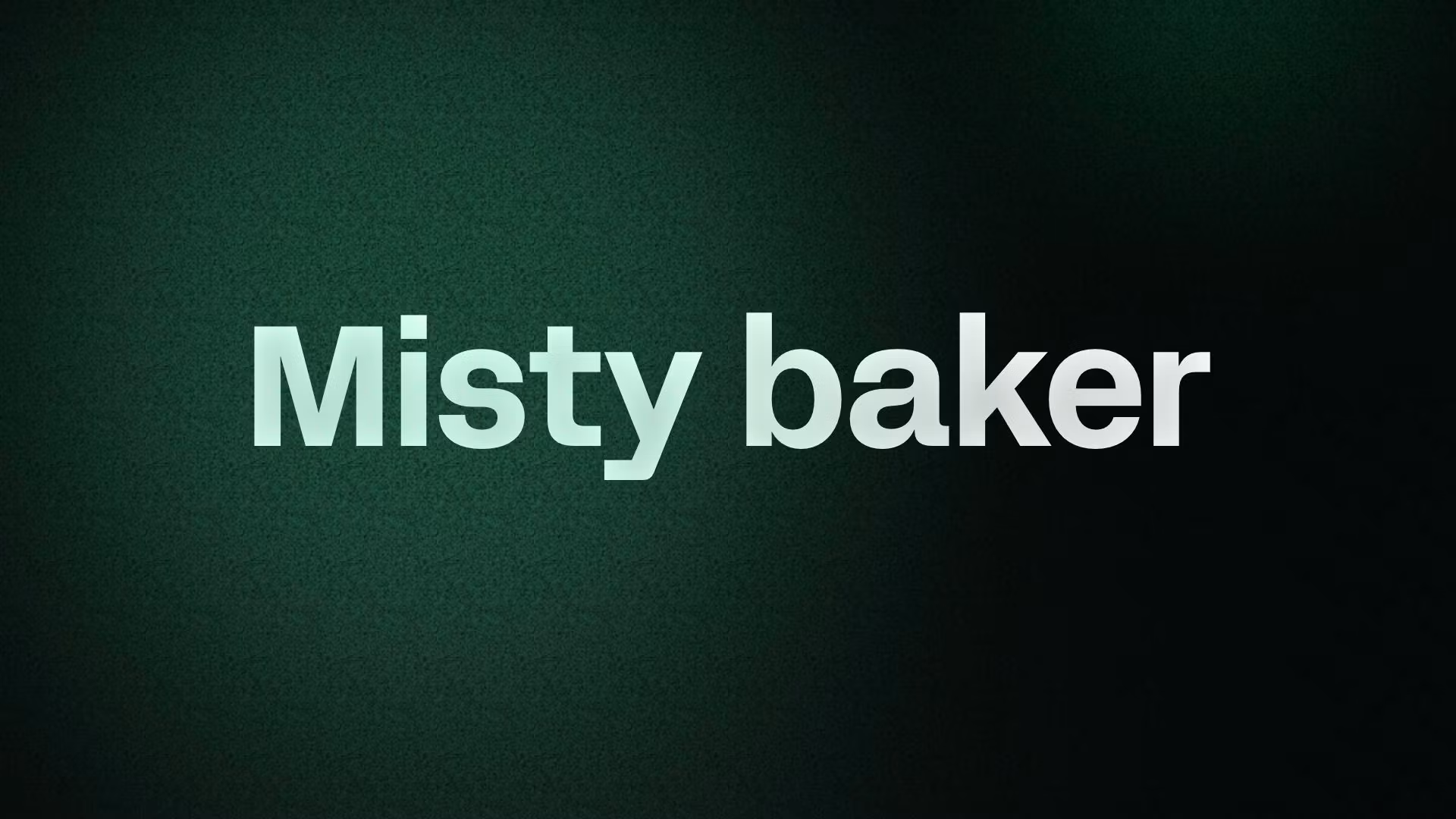 Misty baker