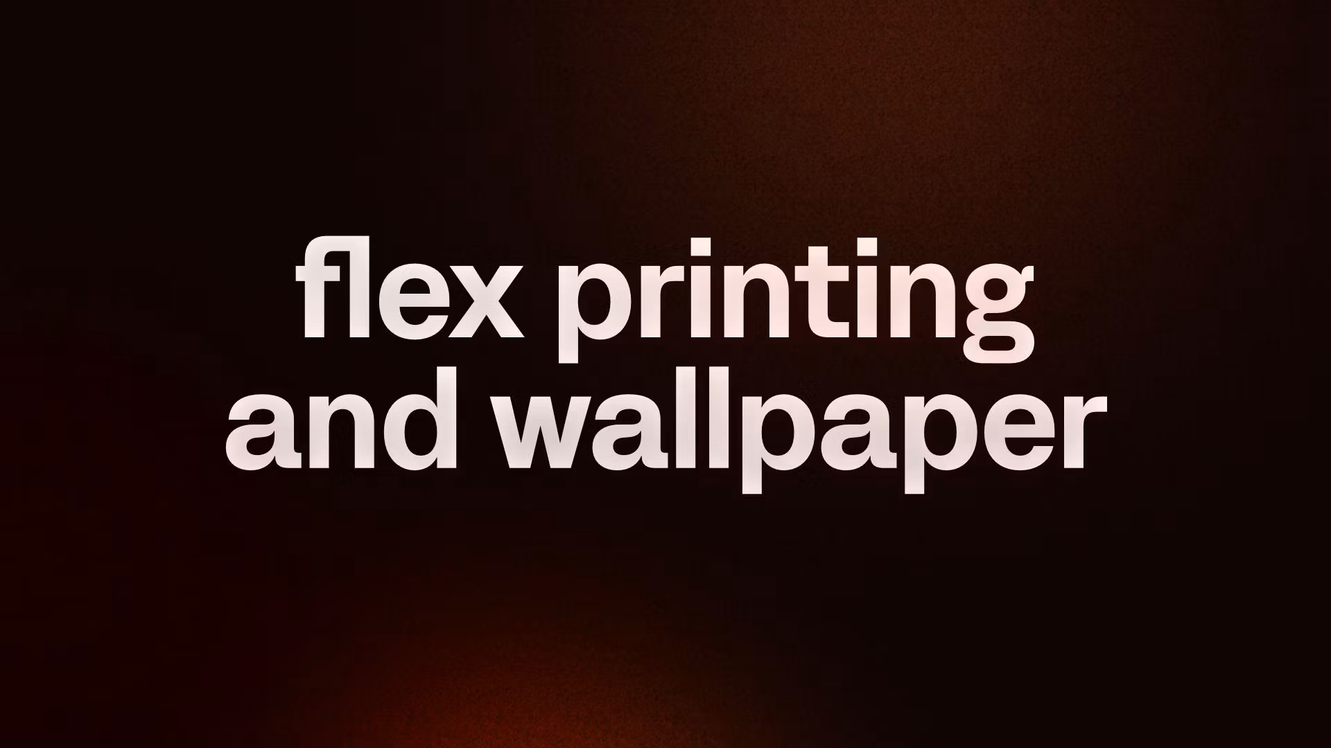flex printing and wallpaper 