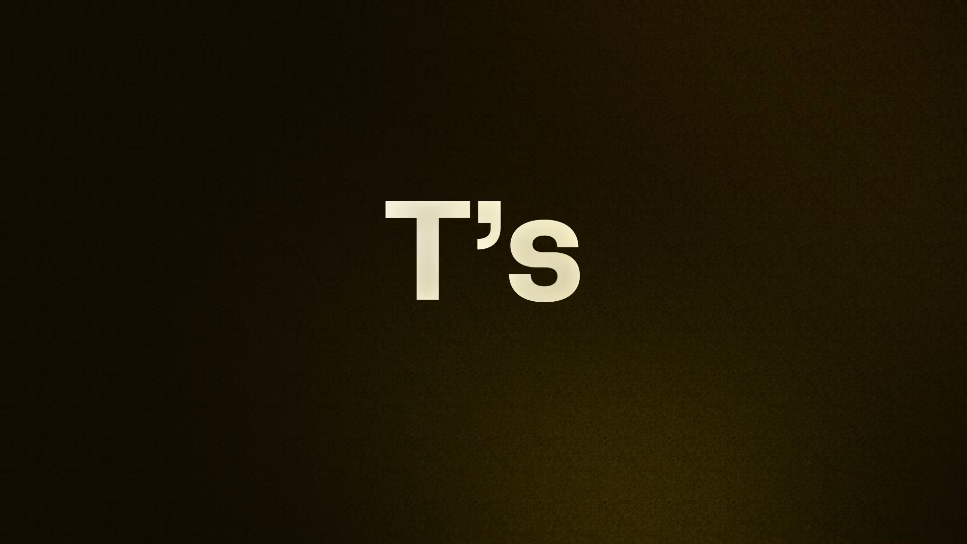 T’s