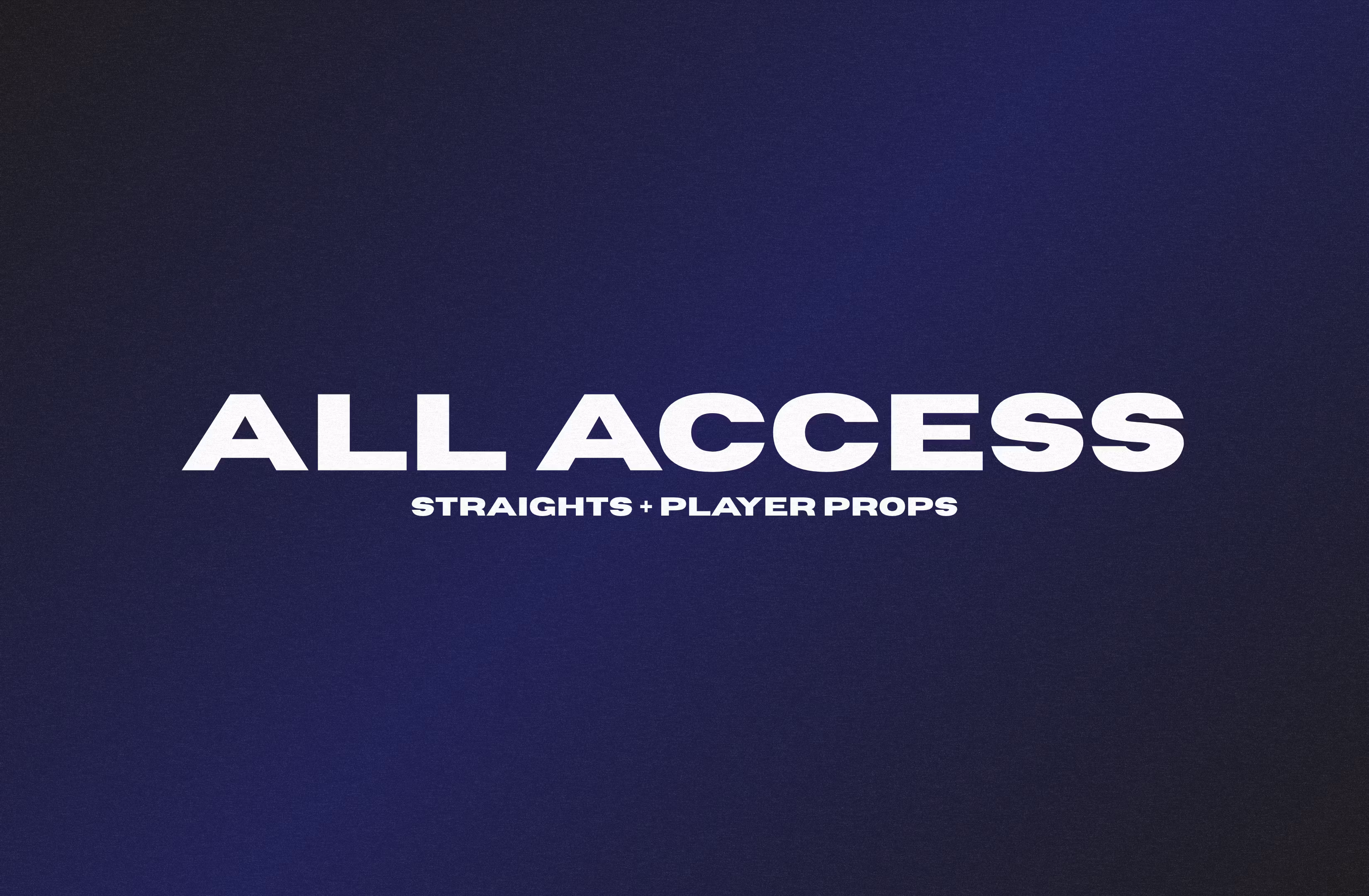 All Access [Straights + Player Props]