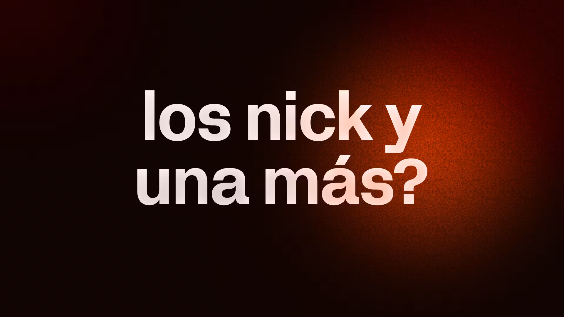 los nick y una más?