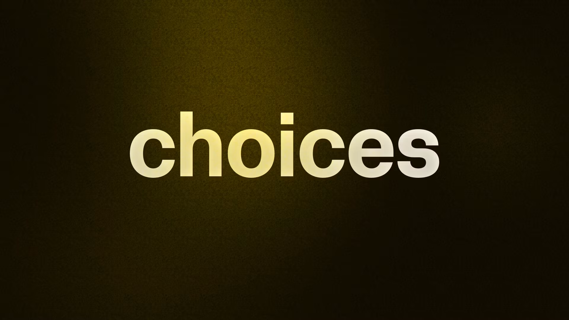 choices