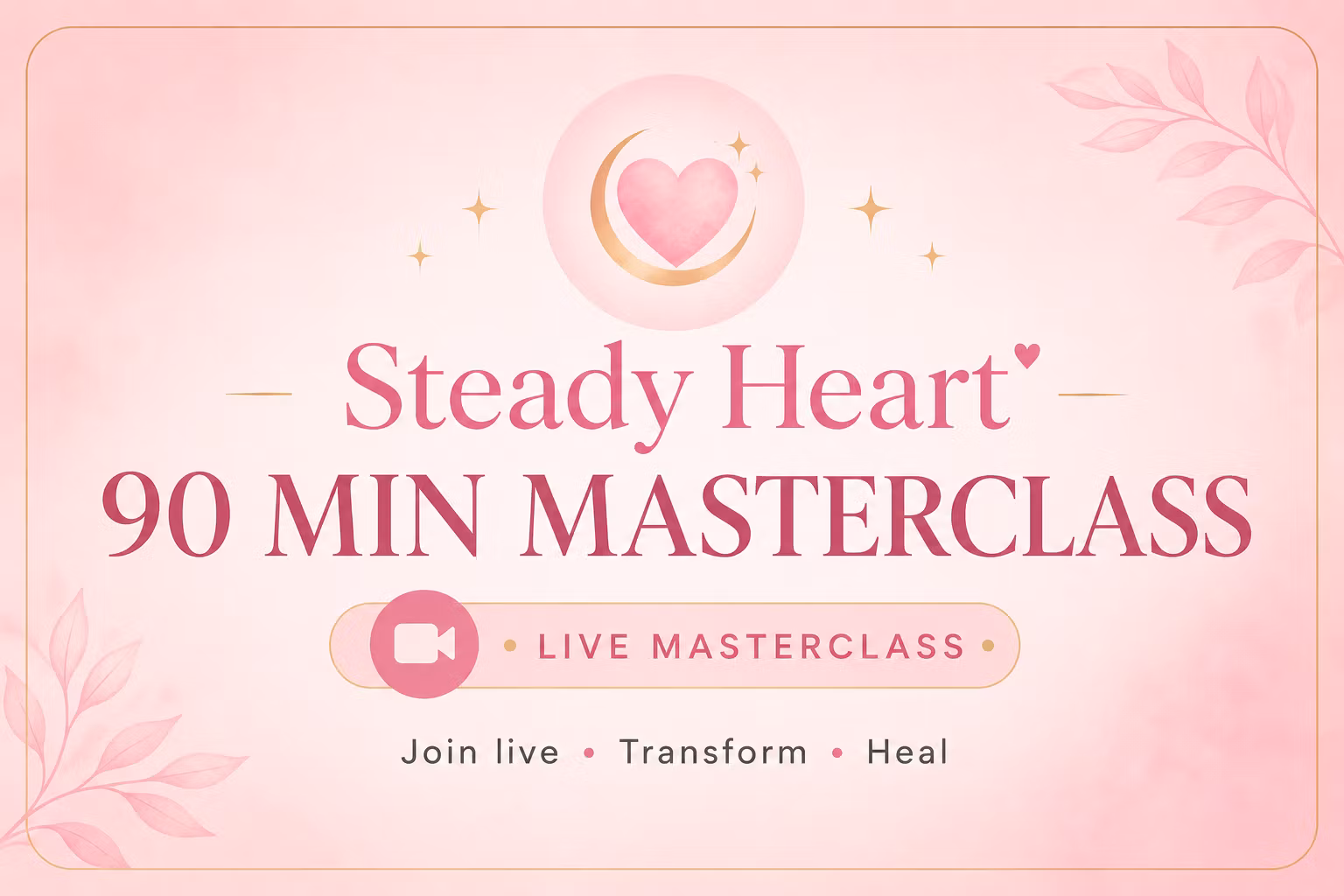 The Steady Heart Masterclass 