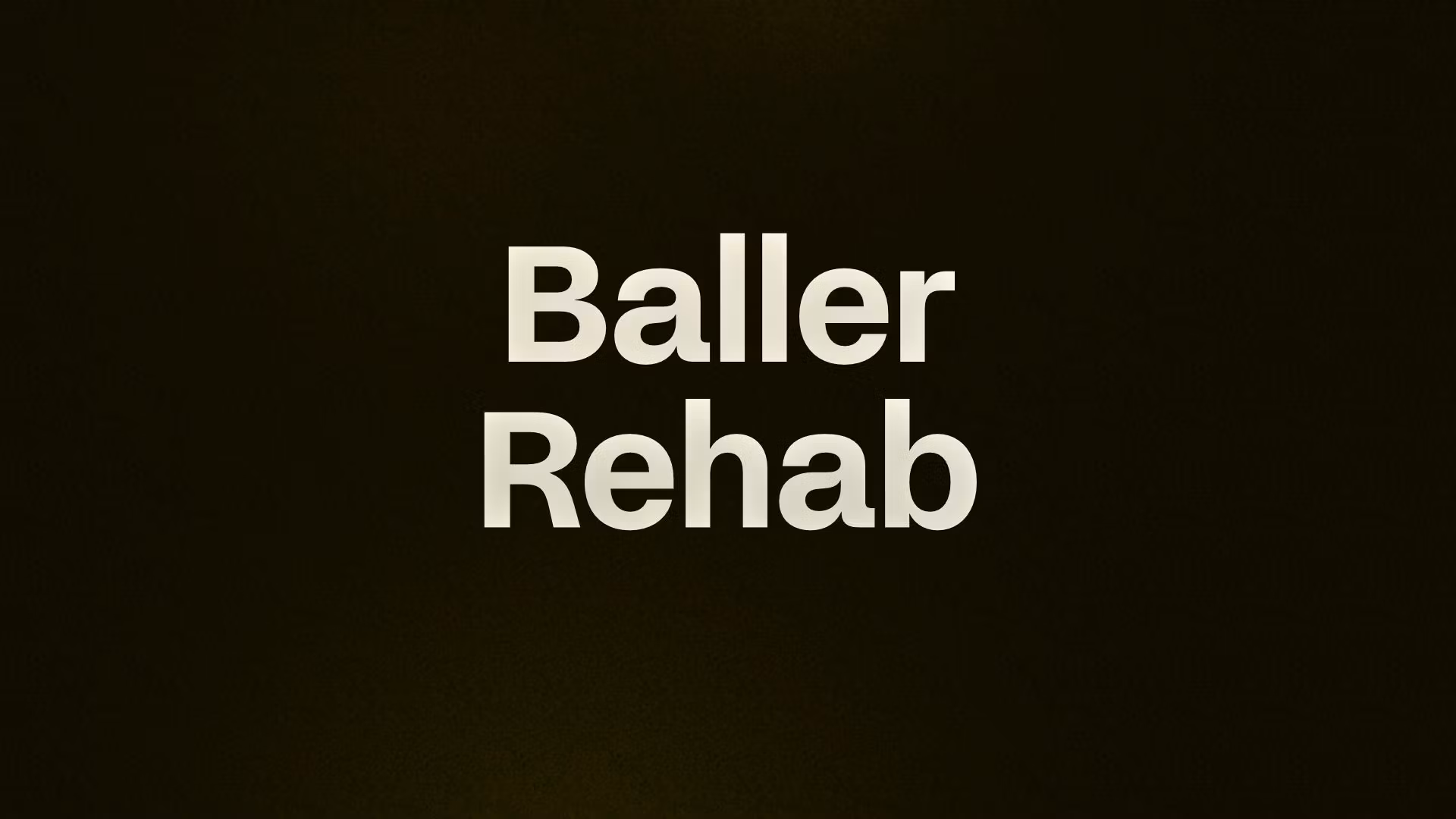 Baller Rehab