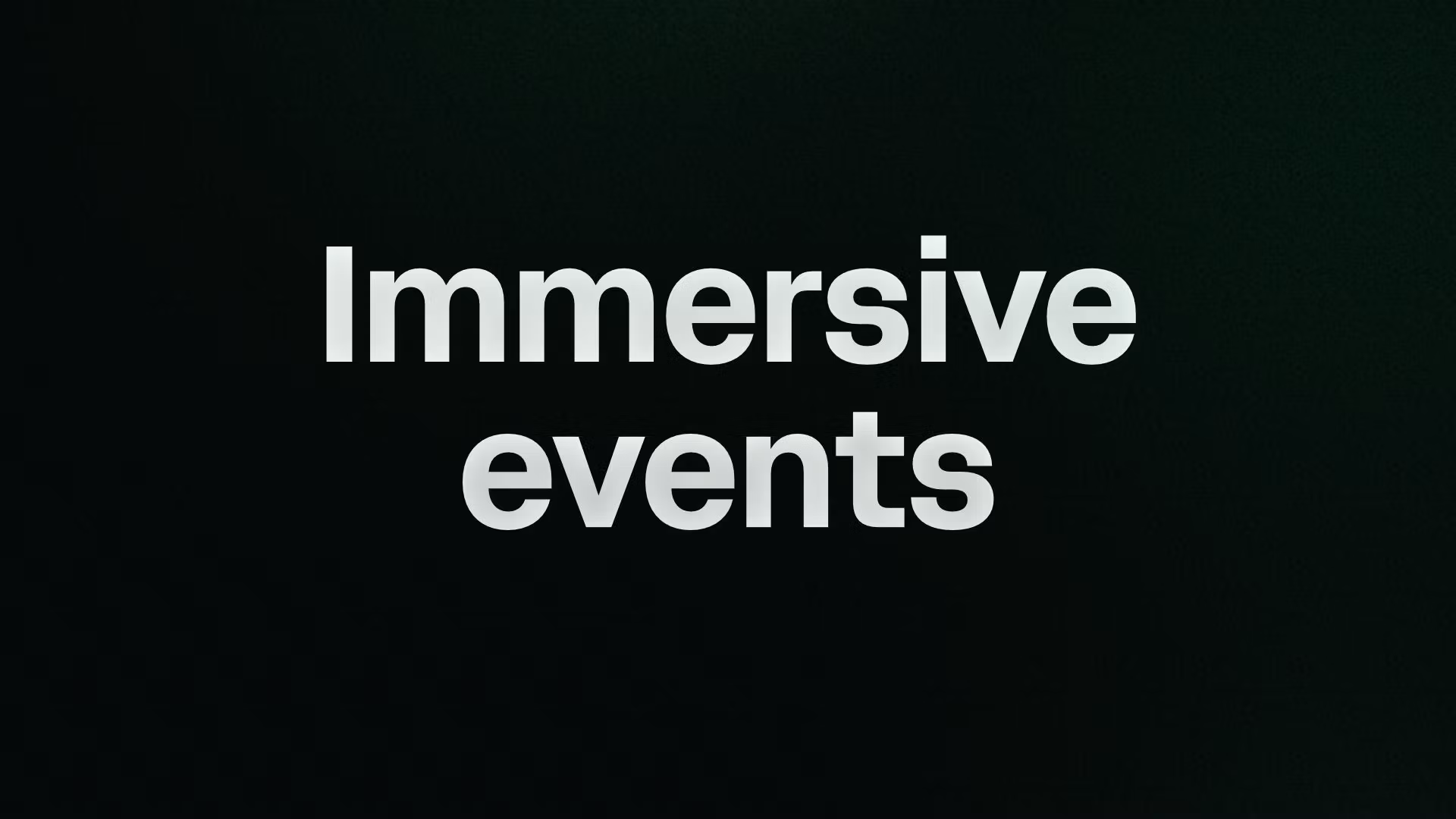 Immersive events 