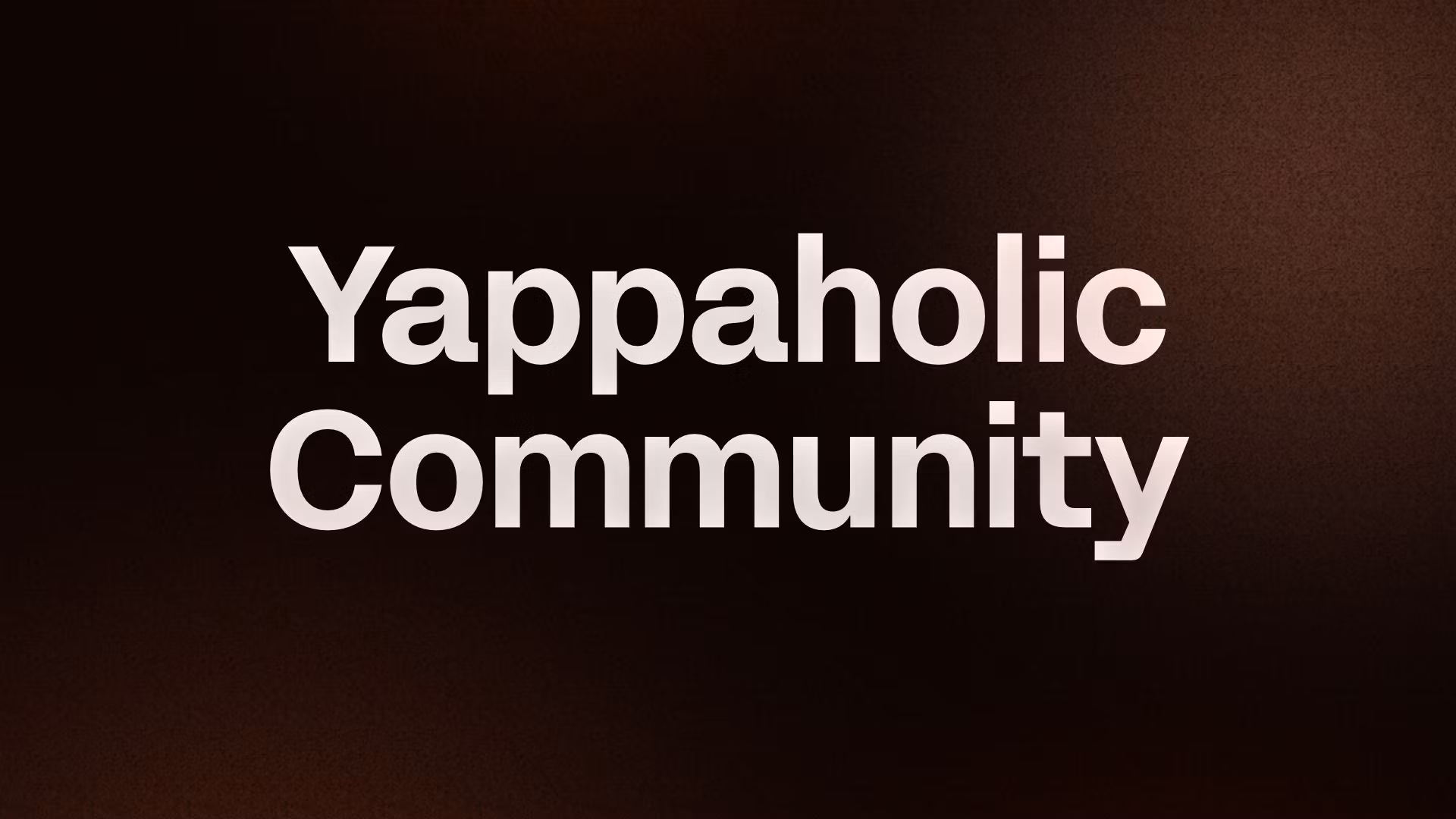 Yappaholic Community