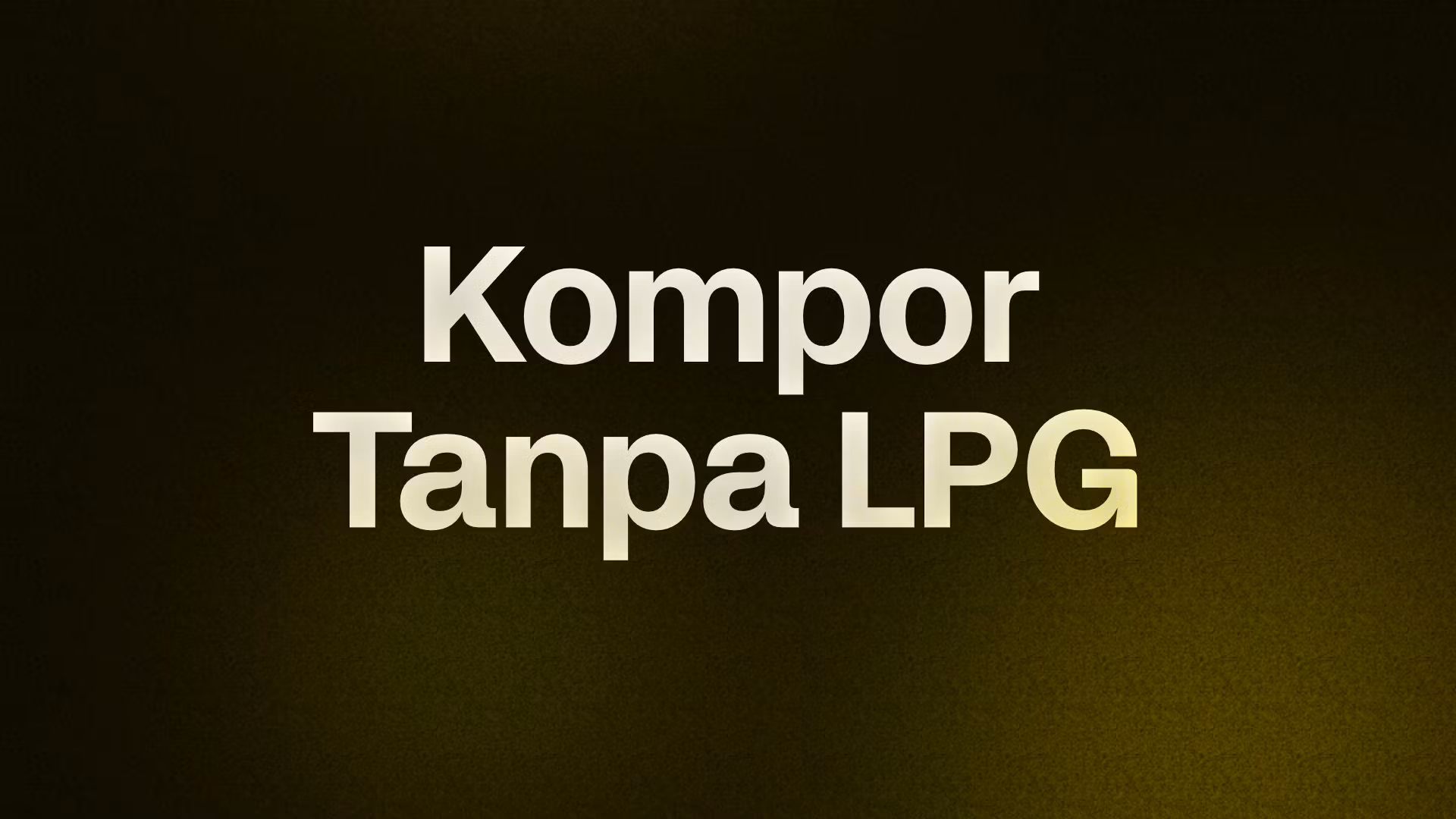 Kompor Tanpa LPG