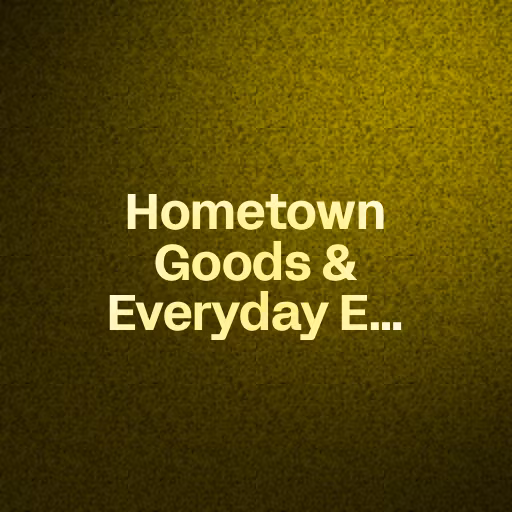 Hometown Goods & Everyday Esse