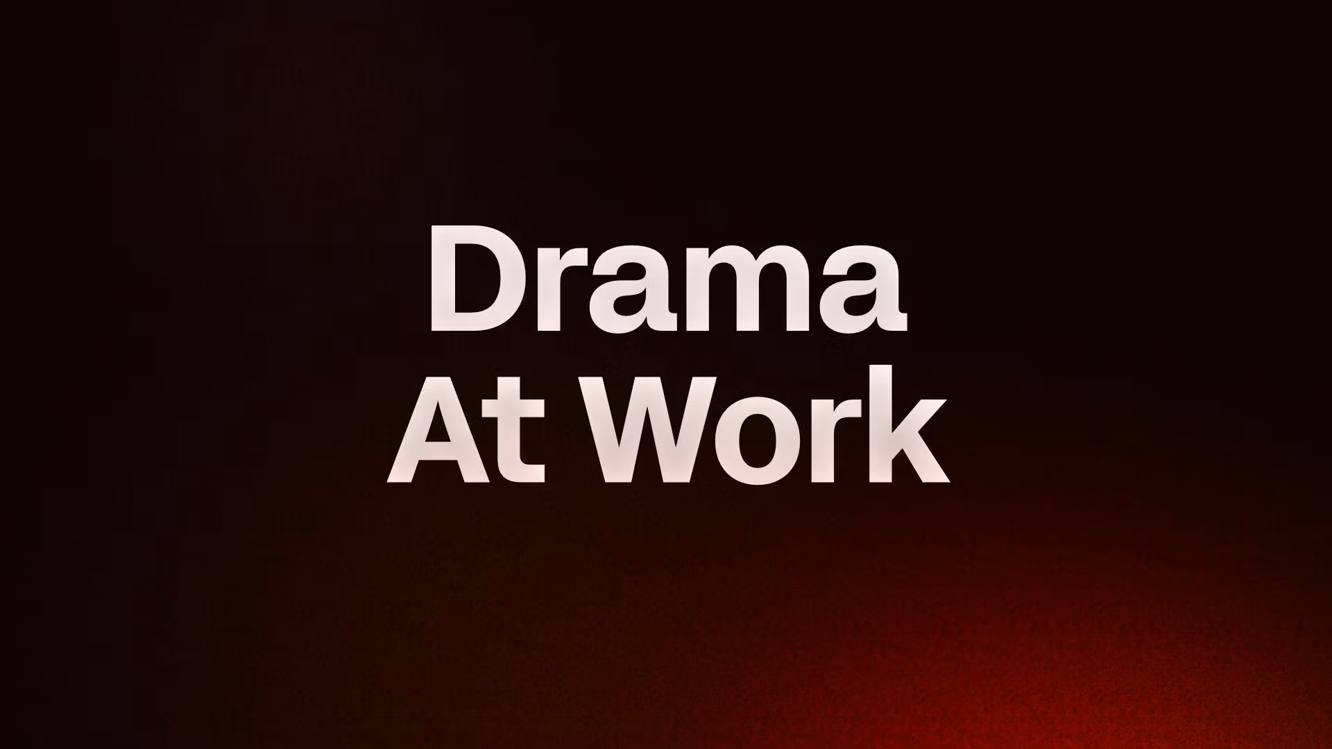 Drama At Work
