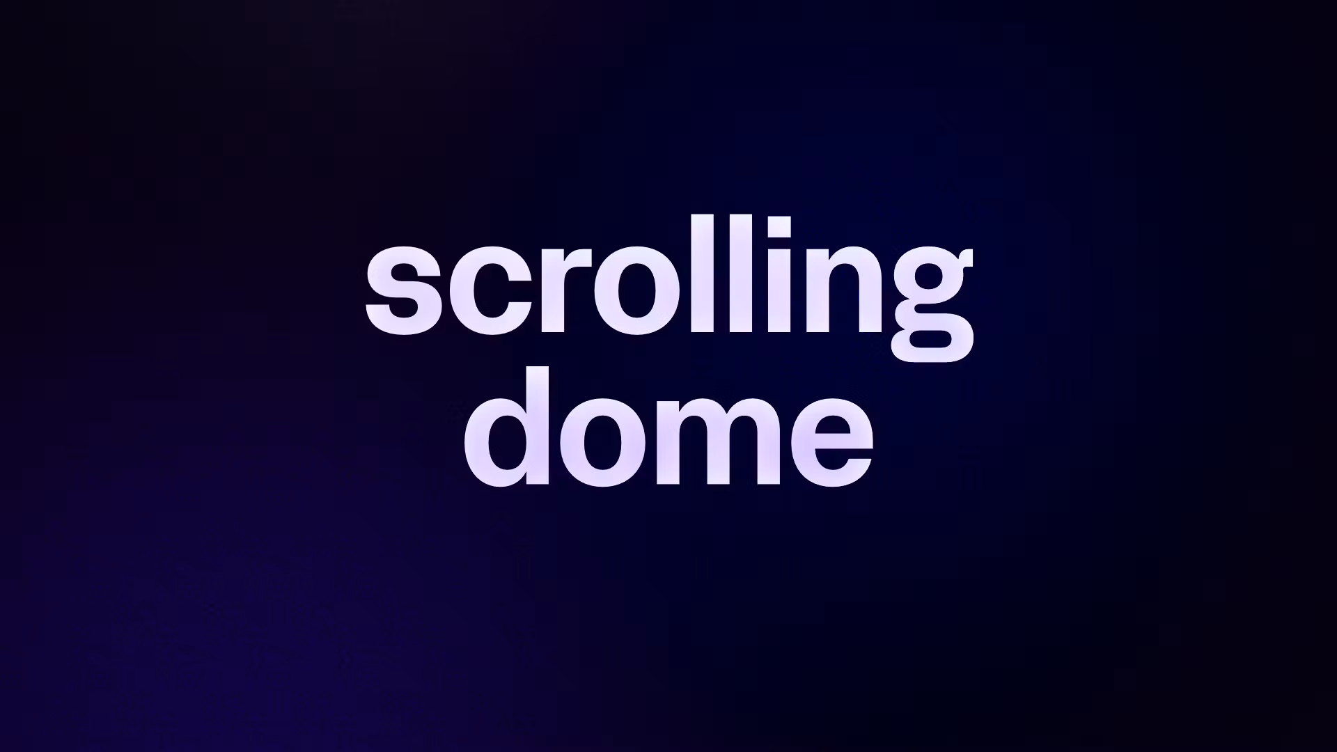 scrolling dome 