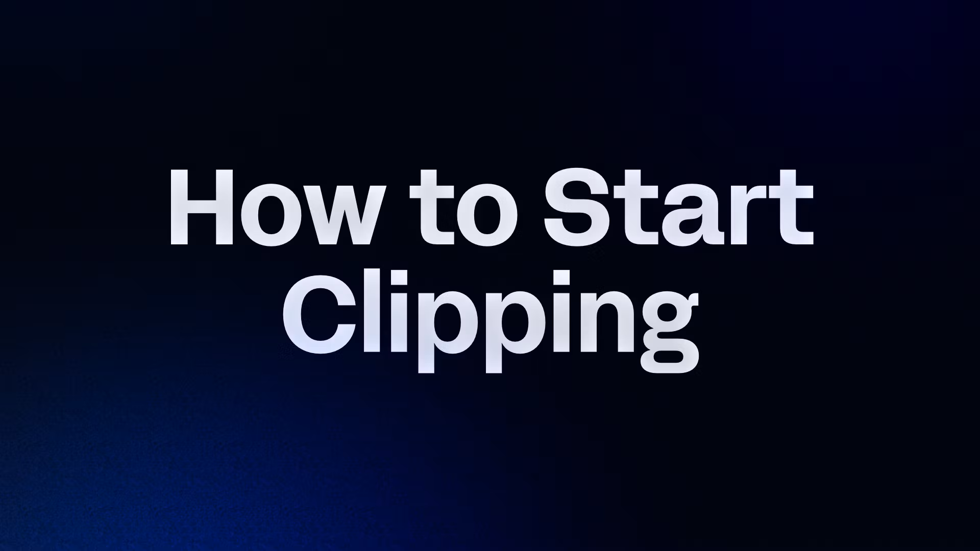 How to Start Clipping 