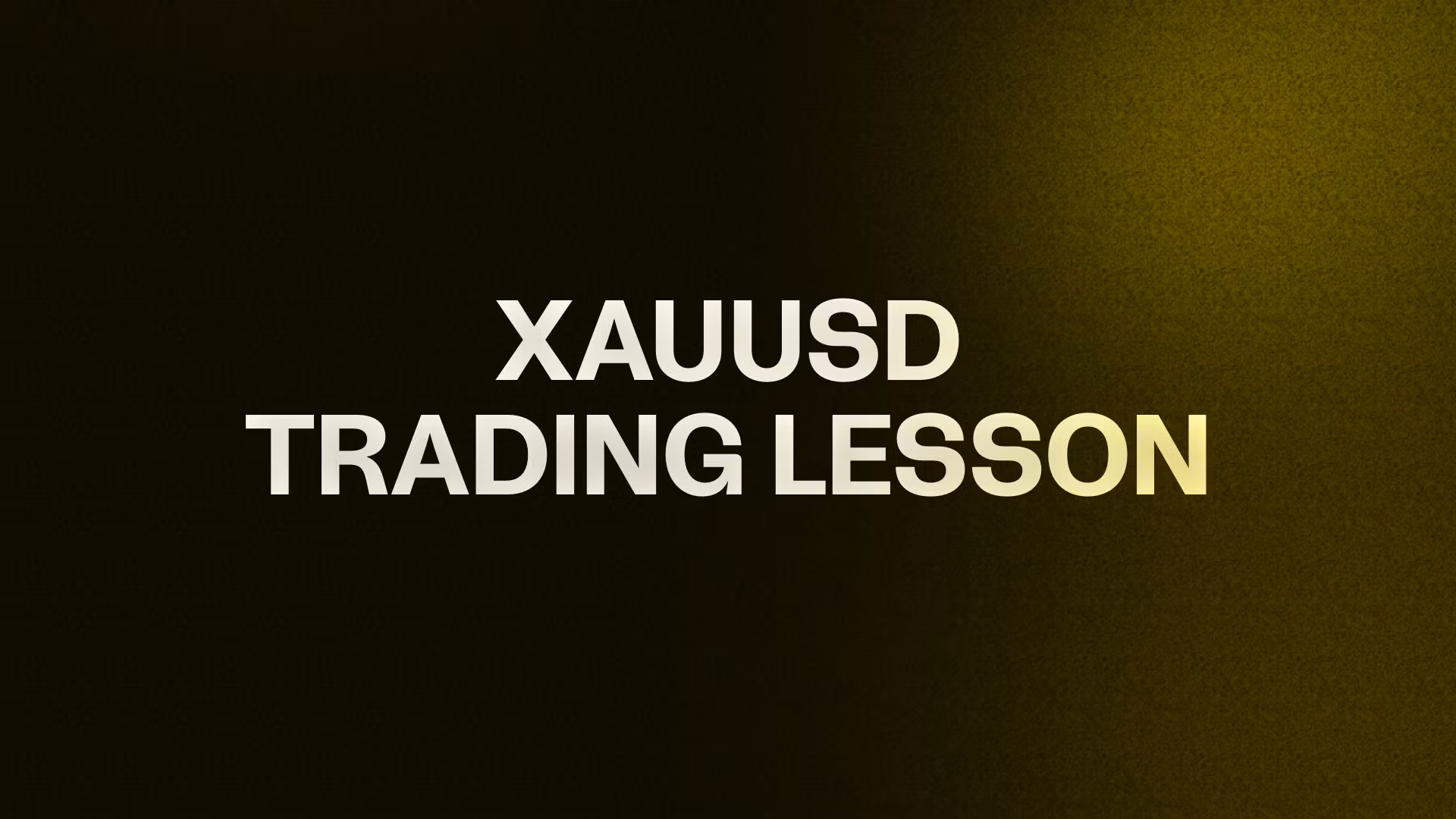 XAUUSD TRADING LESSON