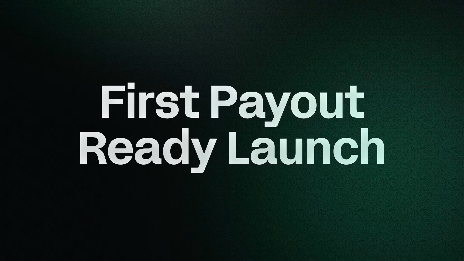 First Payout Ready Launch