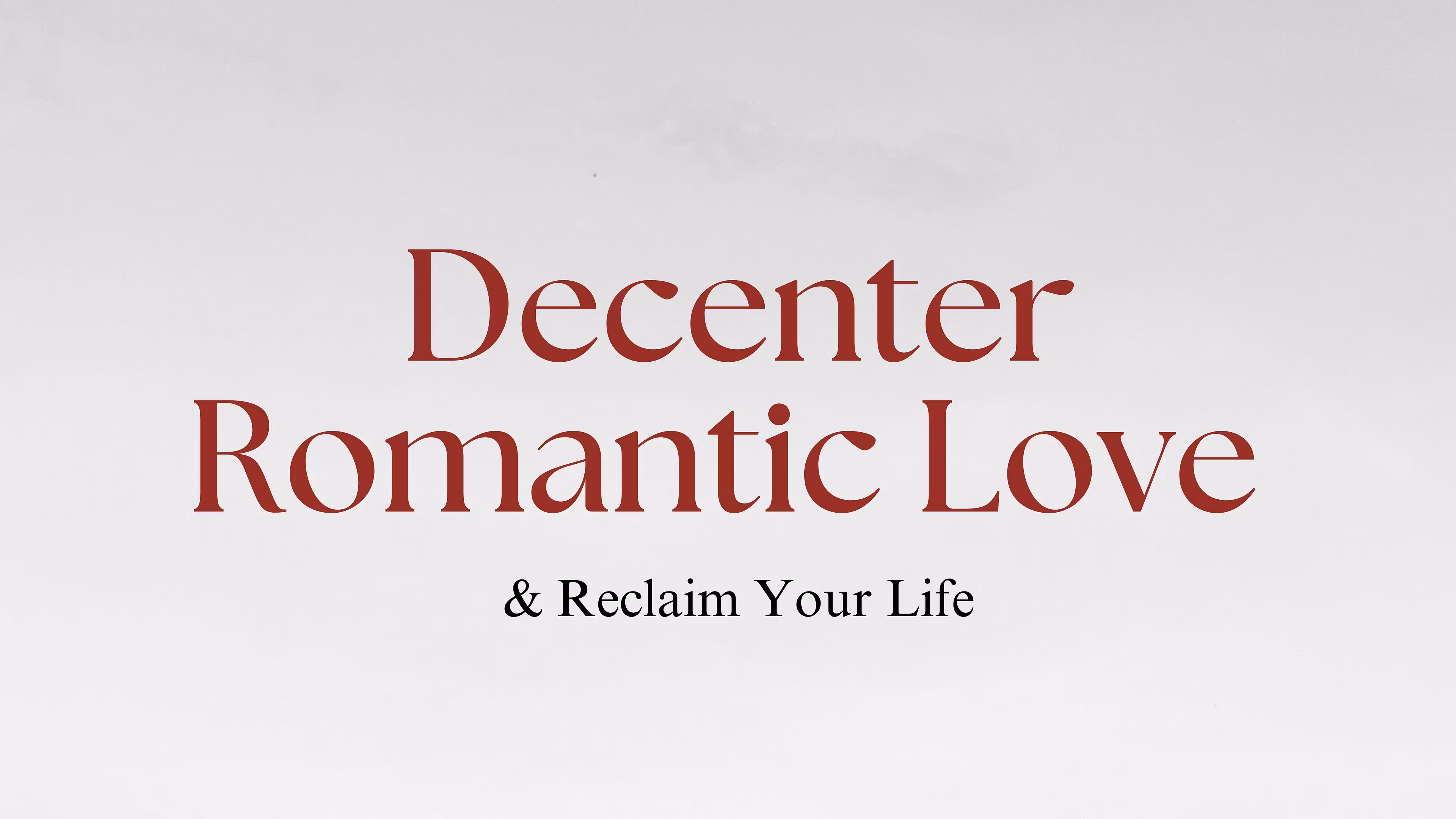 Decenter Romantic Love