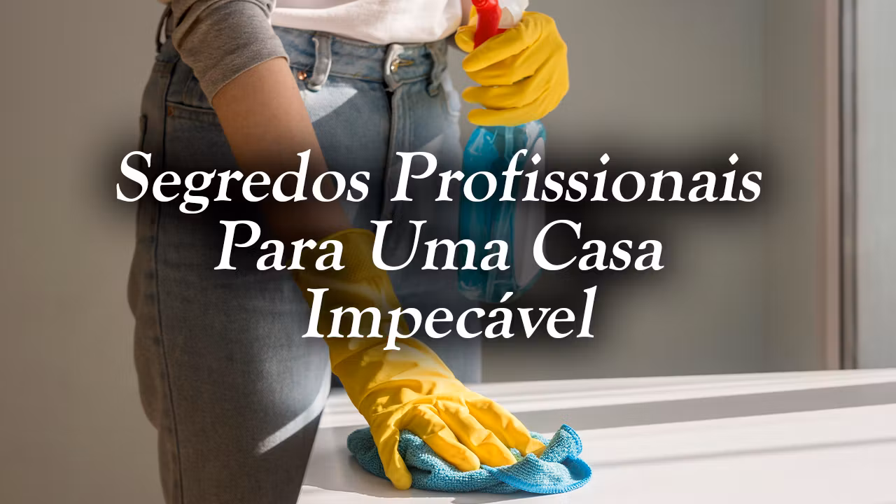 Segredos Limpeza em Casa