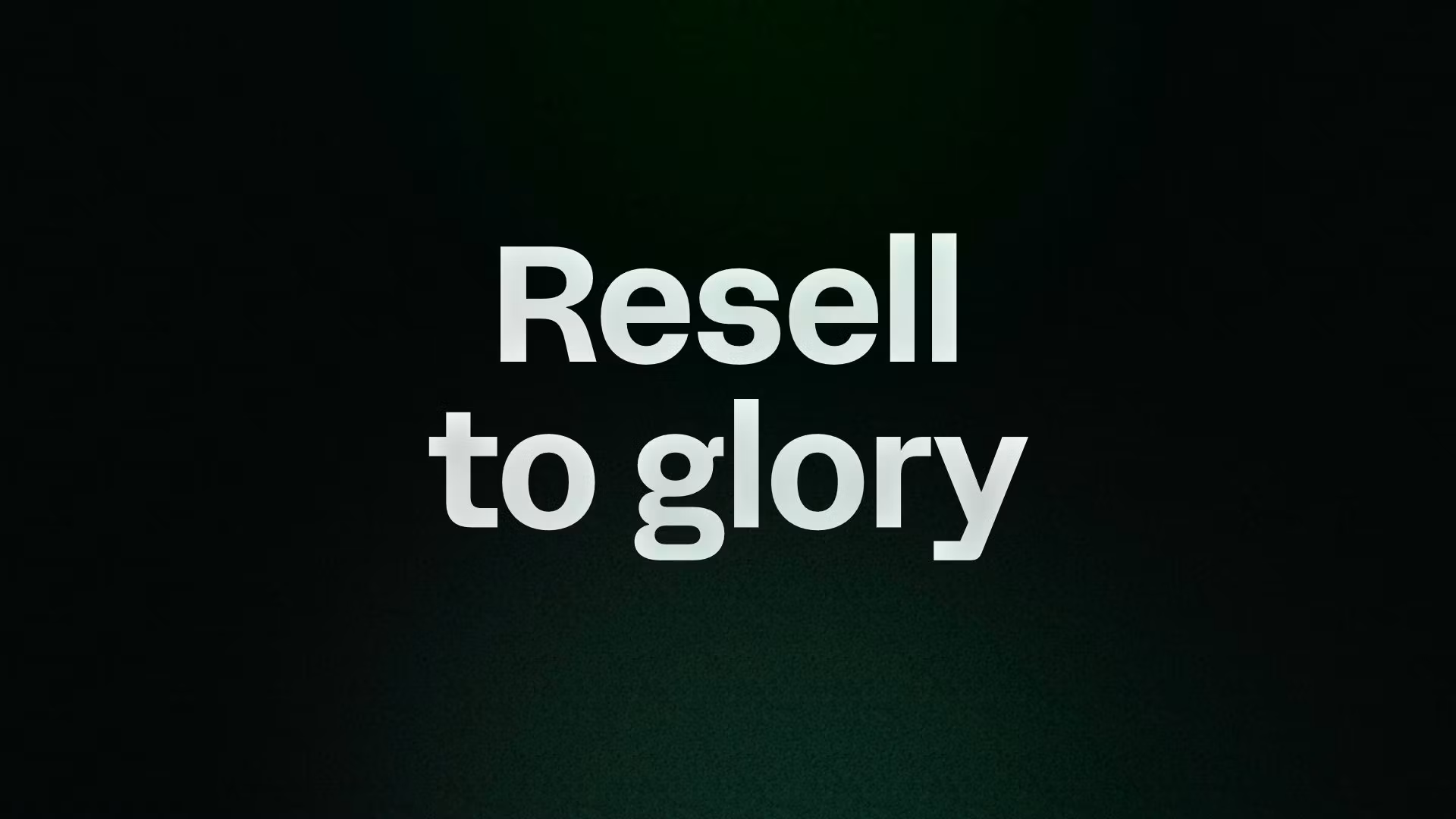 Resell to glory