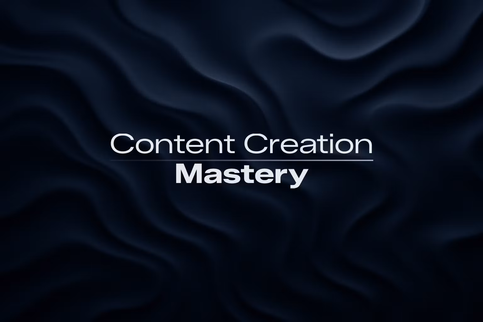 Content Creation Mastery