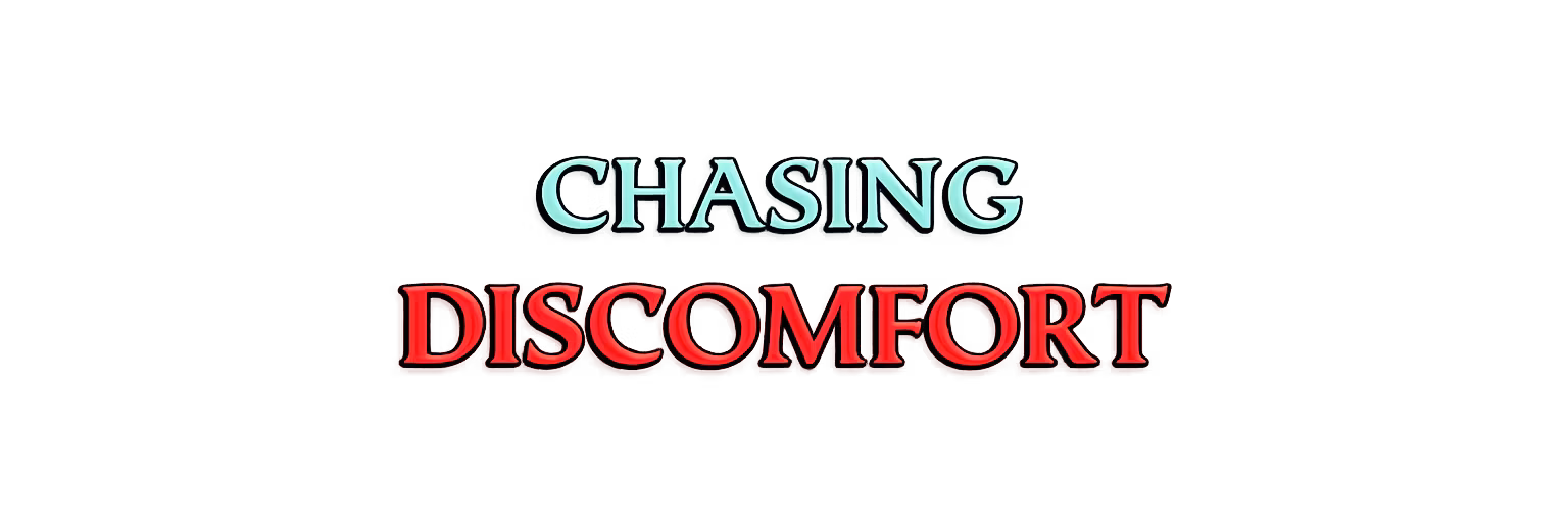 Chasing Discomfort
