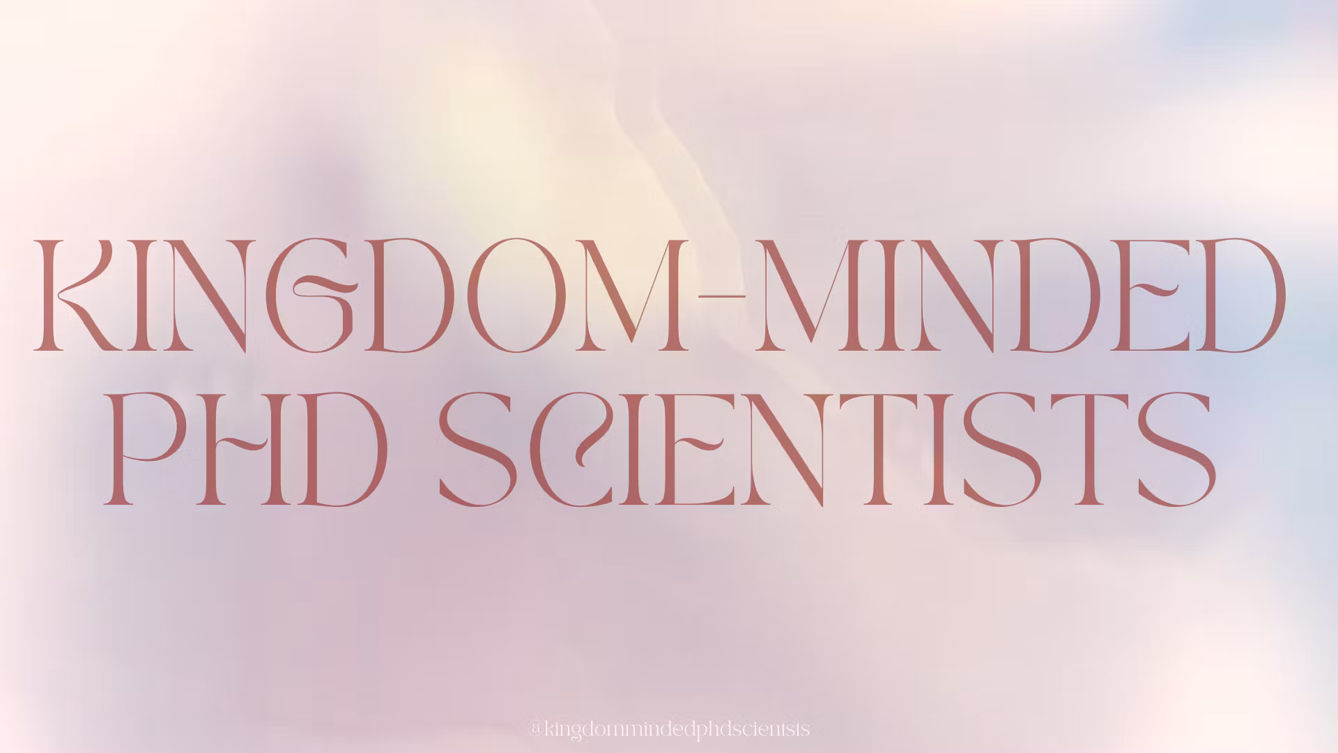 Kingdom-Minded PhD Scientists