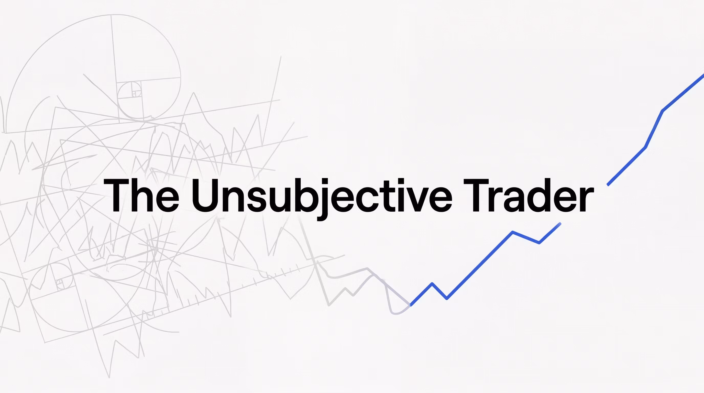 The Unsubjective Trader